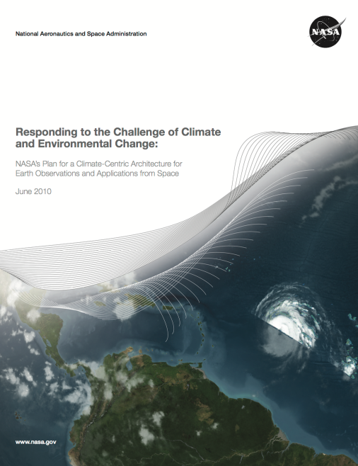 Report cover for Responding to the Challenge of Climate and Environmental Change: NASA's Plan for a Climate-Centric Architecture for Earth Observations and Applications from Space